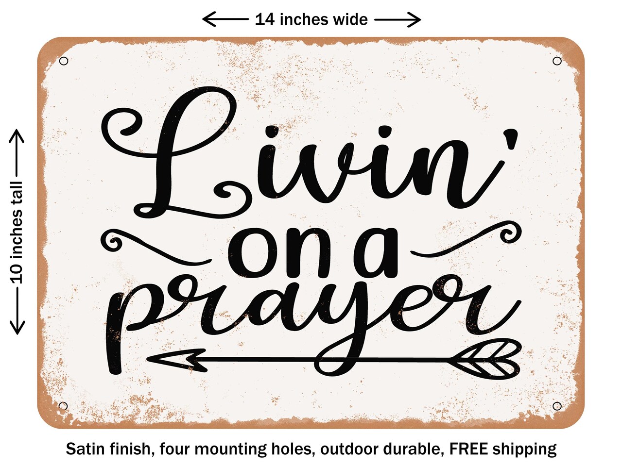 DECORATIVE METAL SIGN - Livin' On a Prayer - Vintage Rusty Look
